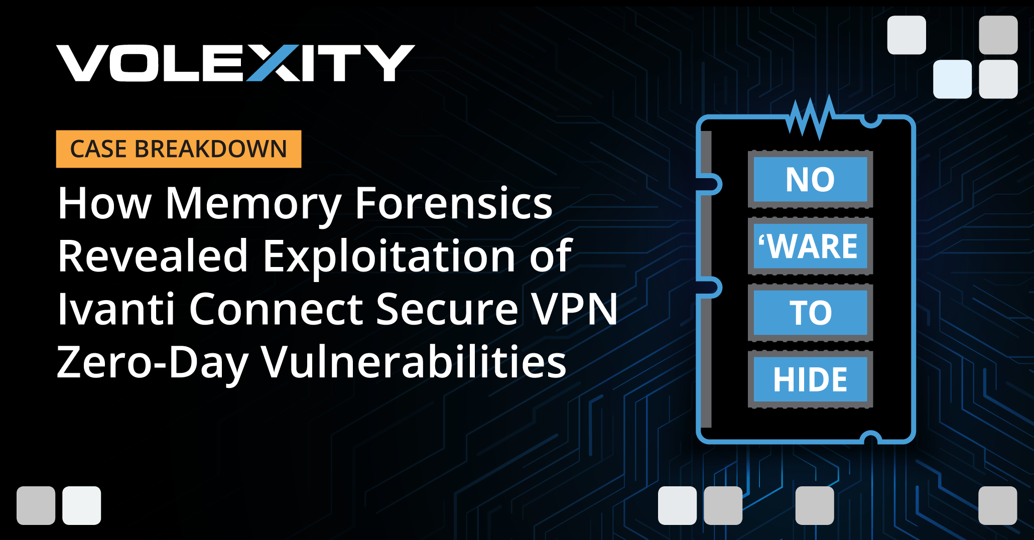 Volexity | How Memory Forensics Revealed Exploitation of Ivanti Connect Secure VPN Zero-Day Vulnerabilities